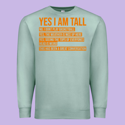 Yes I Am Tall Premium Sweatshirt Designed By Artisfamous