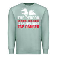 Seafoam awesome tap dancer shirt classic Premium Sweatshirt - artisFamous