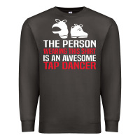 Awesome Tap Dancer Shirt Classic Premium Sweatshirt | Teevron