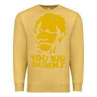 Antique Gold you big dummy Premium Sweatshirt - artisFamous