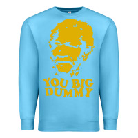 Ocean Blue you big dummy Premium Sweatshirt - artisFamous