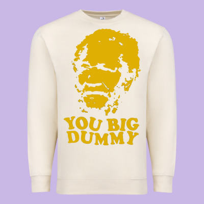 You Big Dummy Premium Sweatshirt Designed By Artisfamous