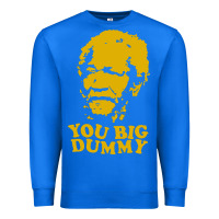 True Royal you big dummy Premium Sweatshirt - artisFamous