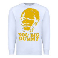 White you big dummy Premium Sweatshirt - artisFamous
