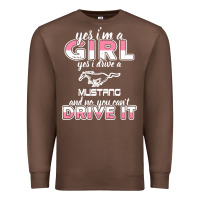 Mustang I M A Girl Who Drives A Mustang Premium Sweatshirt | Teevron