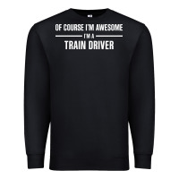 Black i'm awesome i'm a train driver Premium Sweatshirt - artisFamous