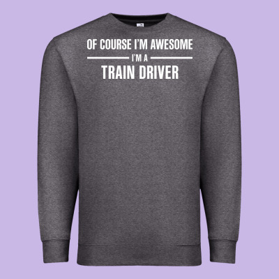 I'm Awesome I'm A Train Driver Premium Sweatshirt Designed By Artisfamous