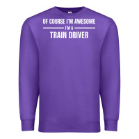 Purple i'm awesome i'm a train driver Premium Sweatshirt - artisFamous