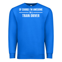True Royal i'm awesome i'm a train driver Premium Sweatshirt - artisFamous