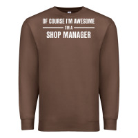 Chestnut i'm awesome i'm a shop manager Premium Sweatshirt - artisFamous