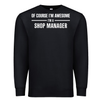 Black i'm awesome i'm a shop manager Premium Sweatshirt - artisFamous