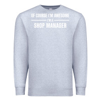 Heather Grey i'm awesome i'm a shop manager Premium Sweatshirt - artisFamous