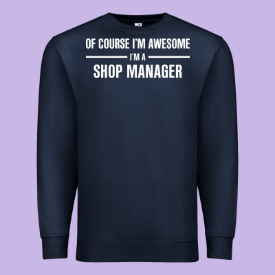 I'm Awesome I'm A Shop Manager Premium Sweatshirt Designed By Artisfamous