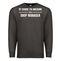 Smoke i'm awesome i'm a shop manager Premium Sweatshirt - artisFamous