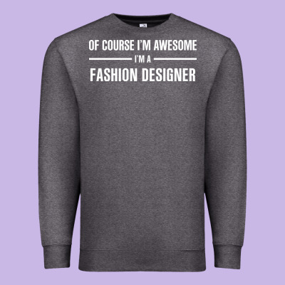 I'm Awesome I'm A Fashion Designer Premium Sweatshirt Designed By Artisfamous