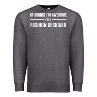 I'm Awesome I'm A Fashion Designer Premium Sweatshirt | Teevron