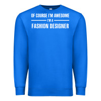 True Royal i'm awesome i'm a fashion designer Premium Sweatshirt - artisFamous