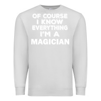Dove Grey i know everything i'm a magician Premium Sweatshirt - artisFamous