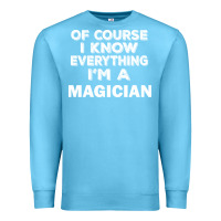 Ocean Blue i know everything i'm a magician Premium Sweatshirt - artisFamous