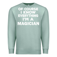Seafoam i know everything i'm a magician Premium Sweatshirt - artisFamous