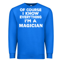 True Royal i know everything i'm a magician Premium Sweatshirt - artisFamous