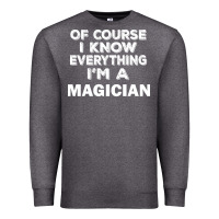 Charcoal Heather i know everything i'm a magician Premium Sweatshirt - artisFamous