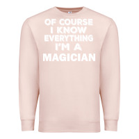 Pale Pink i know everything i'm a magician Premium Sweatshirt - artisFamous