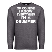 Charcoal Heather i know everything i'm a drummer Premium Sweatshirt - artisFamous