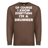 Chestnut i know everything i'm a drummer Premium Sweatshirt - artisFamous