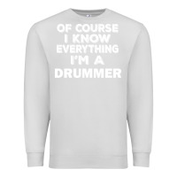 Dove Grey i know everything i'm a drummer Premium Sweatshirt - artisFamous