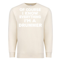 Sandshell i know everything i'm a drummer Premium Sweatshirt - artisFamous
