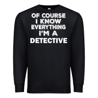 Black i know everything i'm a detective Premium Sweatshirt - artisFamous