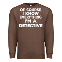Chestnut i know everything i'm a detective Premium Sweatshirt - artisFamous