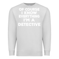 Dove Grey i know everything i'm a detective Premium Sweatshirt - artisFamous