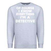 Heather Grey i know everything i'm a detective Premium Sweatshirt - artisFamous