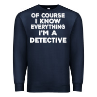 Navy i know everything i'm a detective Premium Sweatshirt - artisFamous