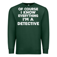 Sports Green i know everything i'm a detective Premium Sweatshirt - artisFamous