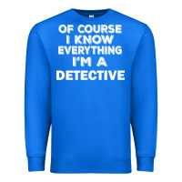 True Royal i know everything i'm a detective Premium Sweatshirt - artisFamous