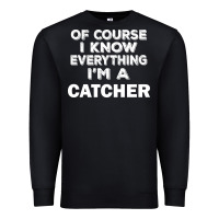 Black i know everything i'm a catcher Premium Sweatshirt - artisFamous