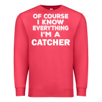 Cardinal i know everything i'm a catcher Premium Sweatshirt - artisFamous