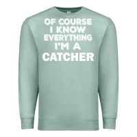 Seafoam i know everything i'm a catcher Premium Sweatshirt - artisFamous