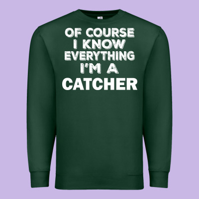 I Know Everything I'm A Catcher Premium Sweatshirt Designed By Artisfamous