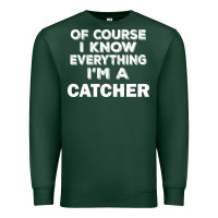Sports Green i know everything i'm a catcher Premium Sweatshirt - artisFamous