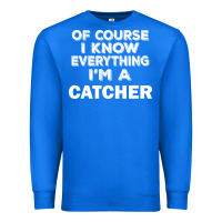 True Royal i know everything i'm a catcher Premium Sweatshirt - artisFamous