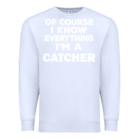 White i know everything i'm a catcher Premium Sweatshirt - artisFamous