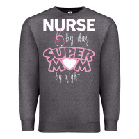 Nurse By Day Super Mom By Night Premium Sweatshirt | Teevron