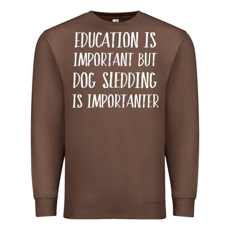 Dog Sledding Is Importanter Premium Sweatshirt by artisFamous | Teevron