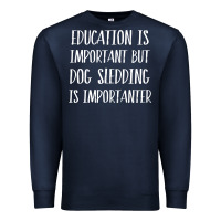 Navy dog sledding is importanter Premium Sweatshirt - artisFamous