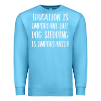 Ocean Blue dog sledding is importanter Premium Sweatshirt - artisFamous