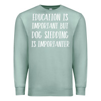 Seafoam dog sledding is importanter Premium Sweatshirt - artisFamous